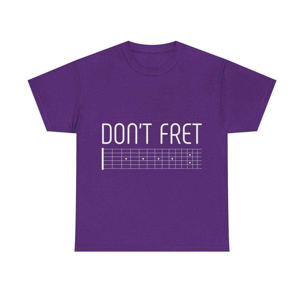 Funny Guitar T-Shirt - Don’t Fret - Guitarist Fretboard Gift Tee Shirt For Musician