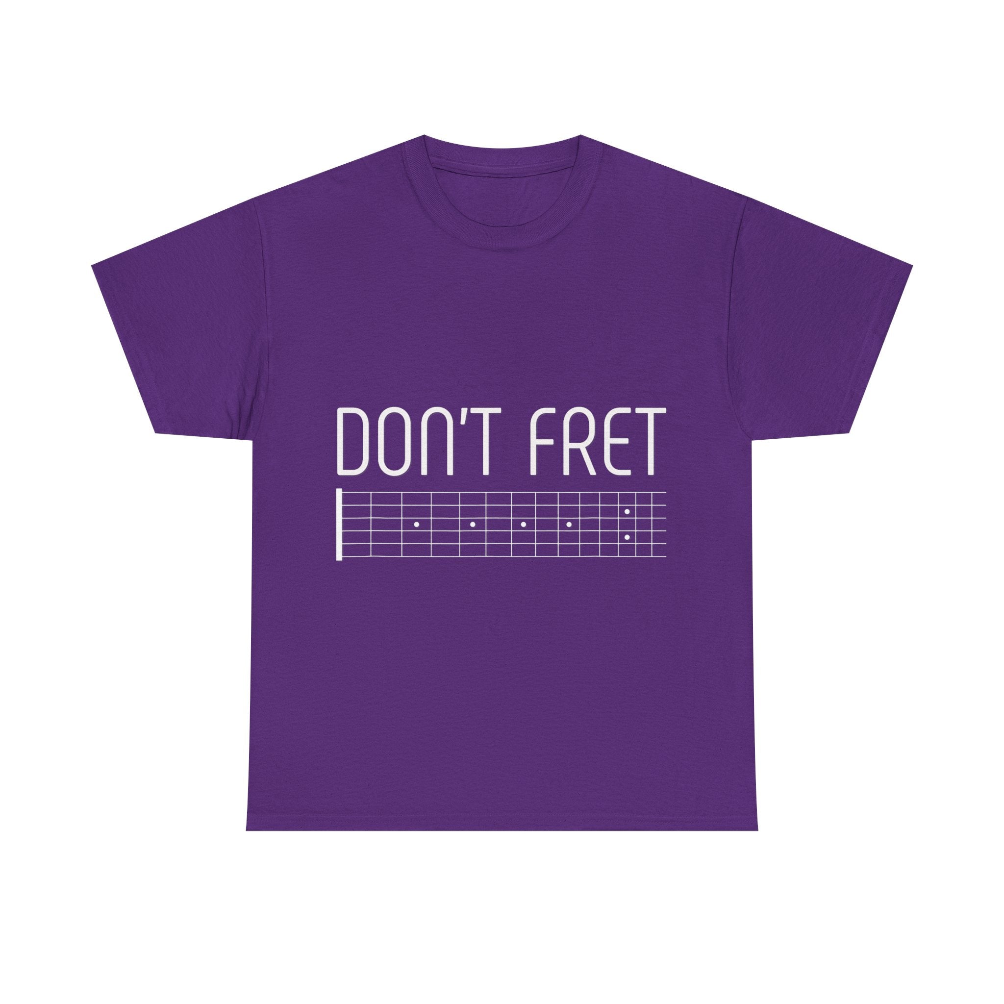 Funny Guitar T-Shirt - Don’t Fret - Guitarist Fretboard Gift Tee Shirt For Musician