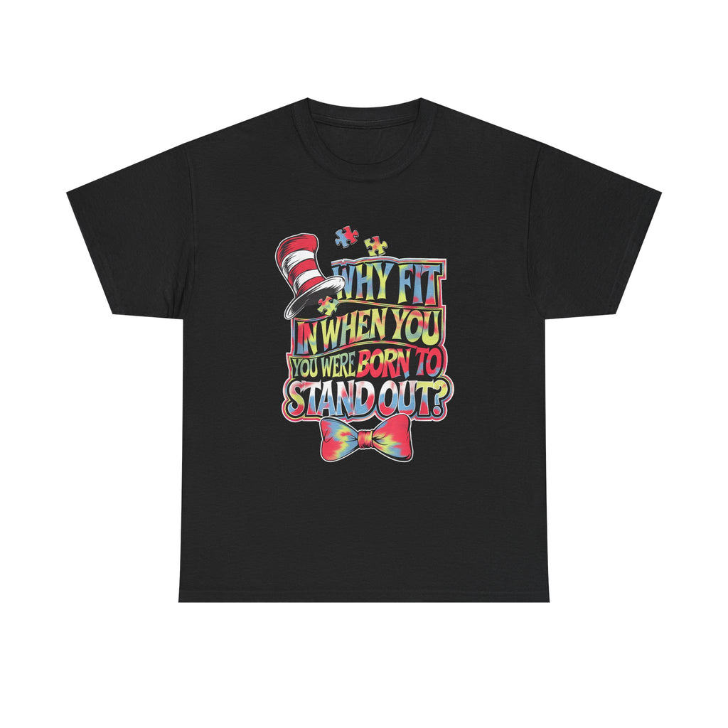 T-Shirt - Why Fit In When You Were Born To Stand Out - Autism ADHD ASD Tee Shirt