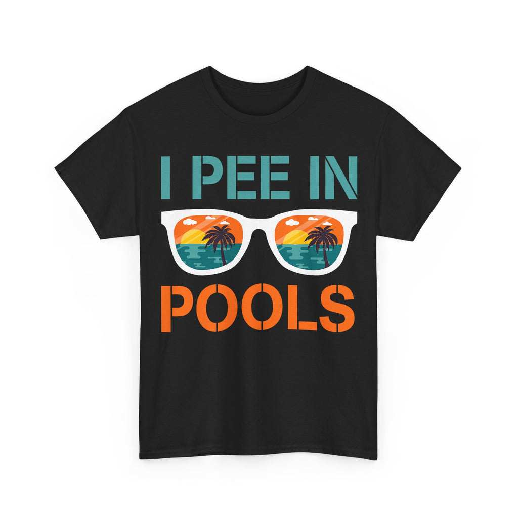 I Pee in Pools Funny Vacation Tee Shirt - Rude Offensive Gift T-Shirt For Holiday