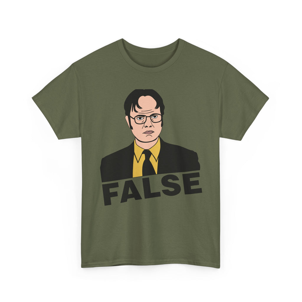 FALSE - Dwight Schrute Inspired Office Humor T-Shirt - Funny Gift Tee Shirt For Office Fans
