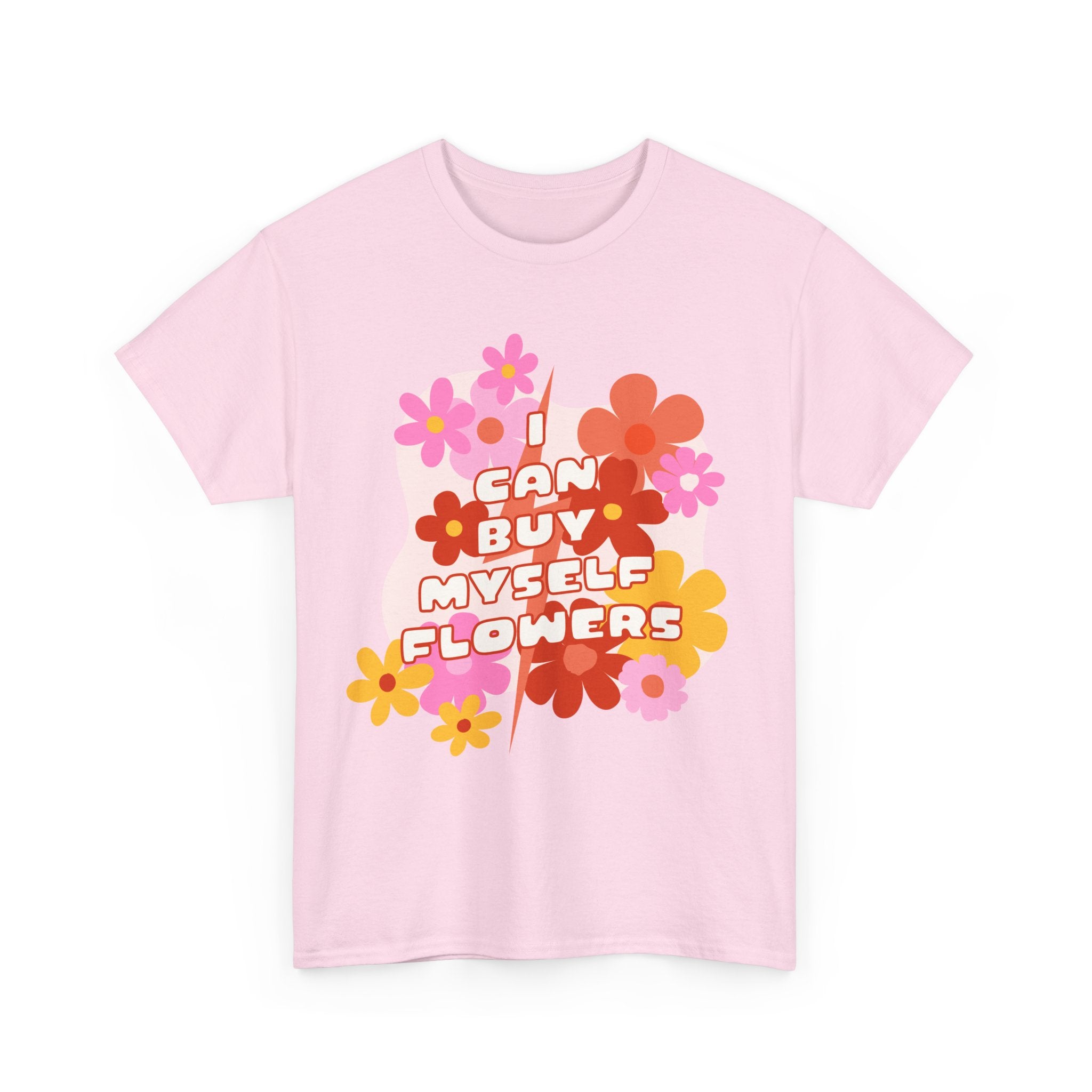 Funny T-Shirt - I Can Buy Myself Flowers - Feminism Tee Shirt - Gift For Independent Feminists NEW
