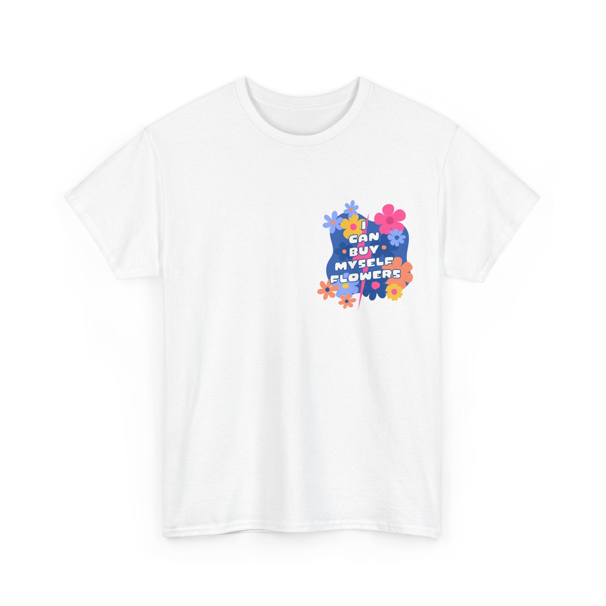 Funny T-Shirt - I Can Buy Myself Flowers - Feminism Tee Shirt - Gift For Independent Feminists NEW