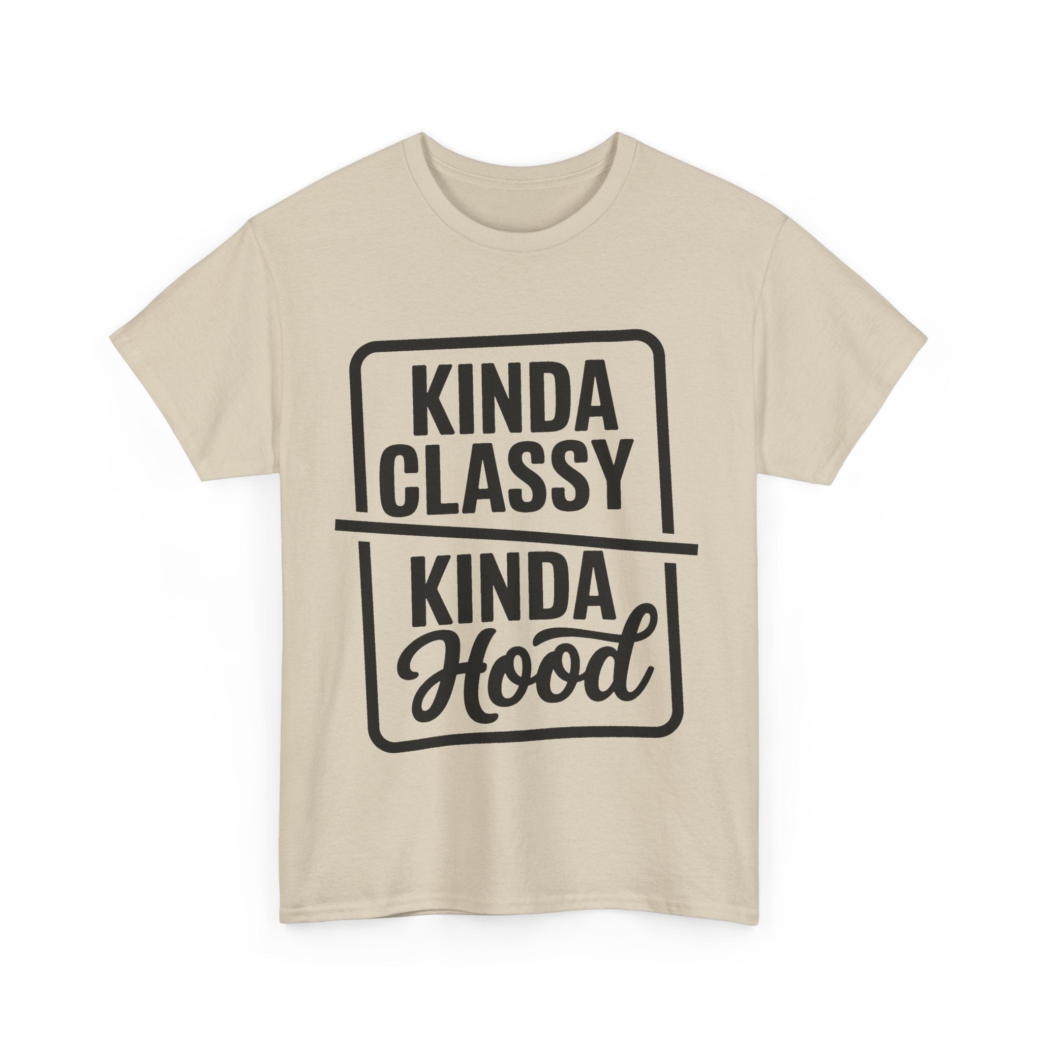 Kinda Classy Kinda Hood Funny T-Shirt - Offensive Rude Adult Tee Shirt Gift