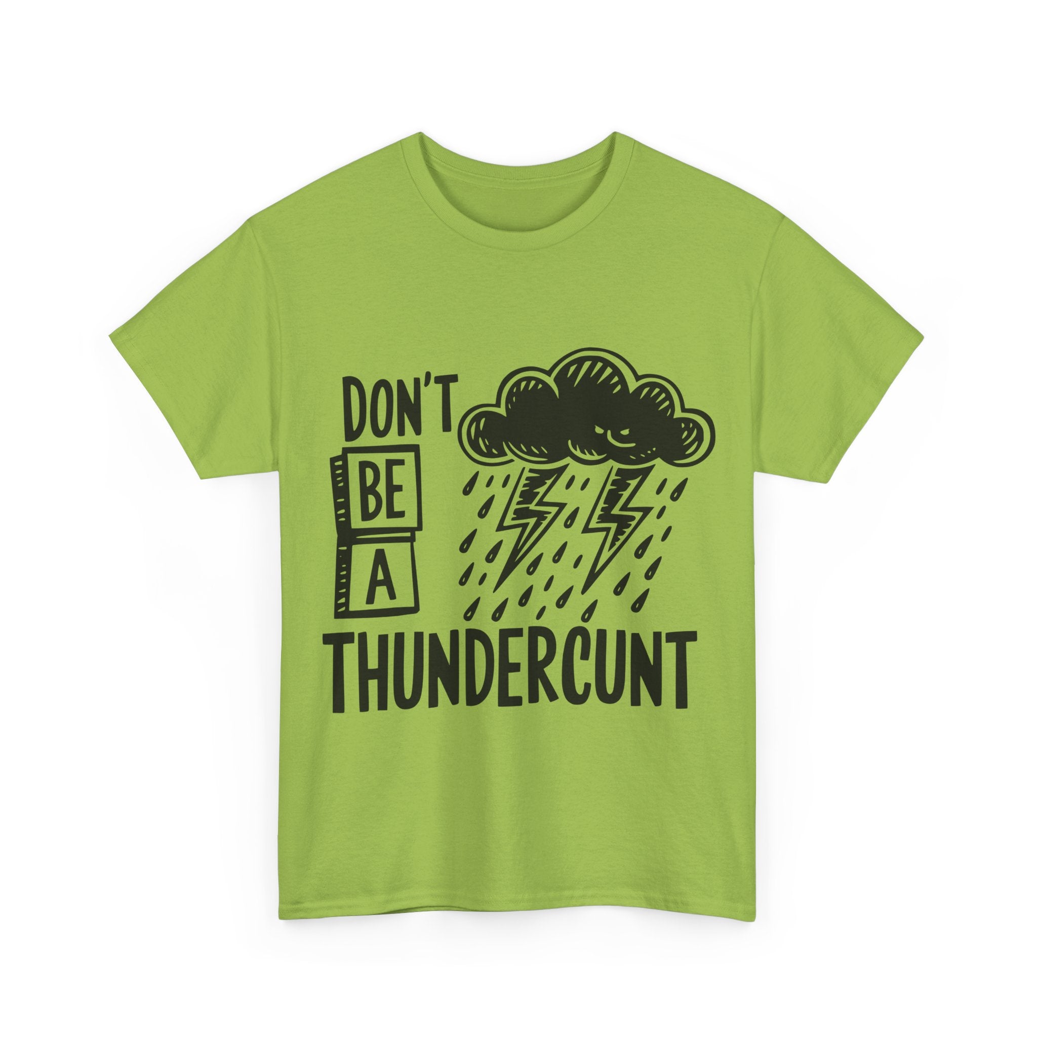 T-Shirt - Don't Be a Thundercunt - Rude Adult Funny Gift Tee - Offensive Gift