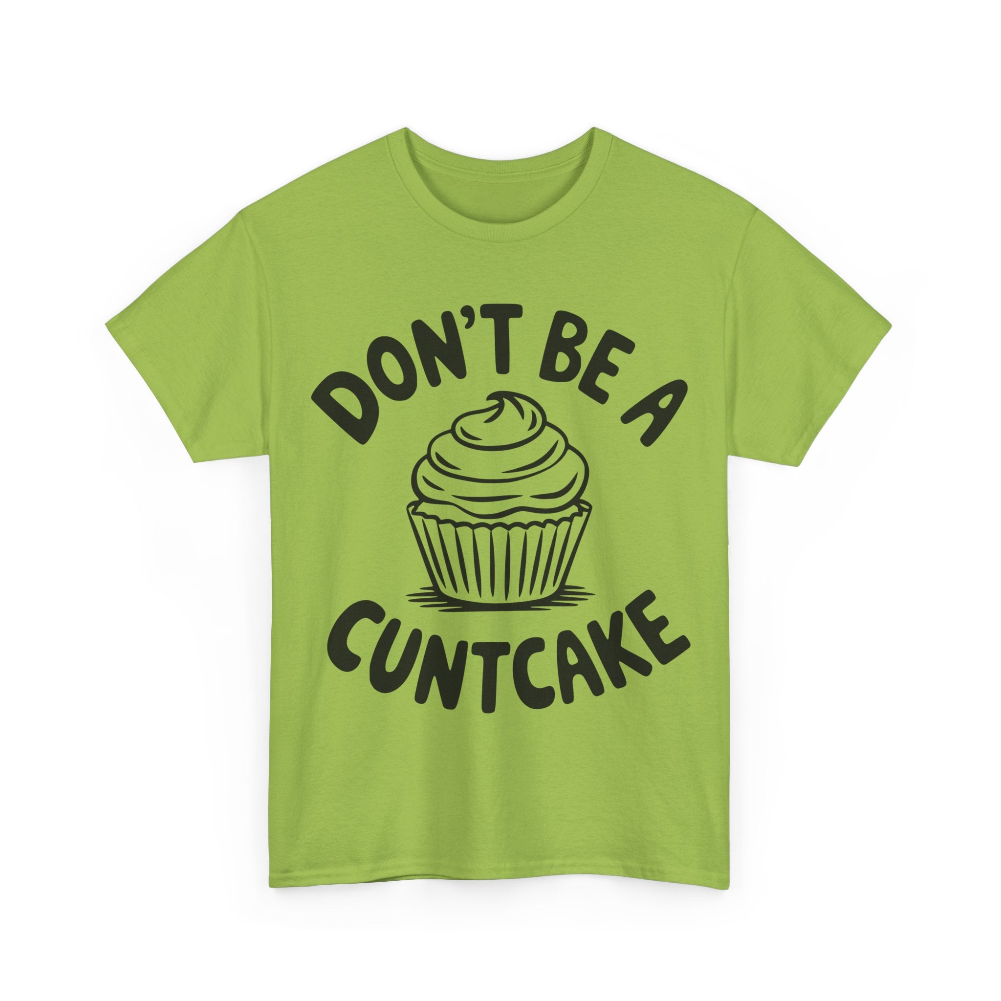 Graphic Tee - Don't Be a Cuntcake - Cupcake Sarcastic Adult Funny T-Shirt