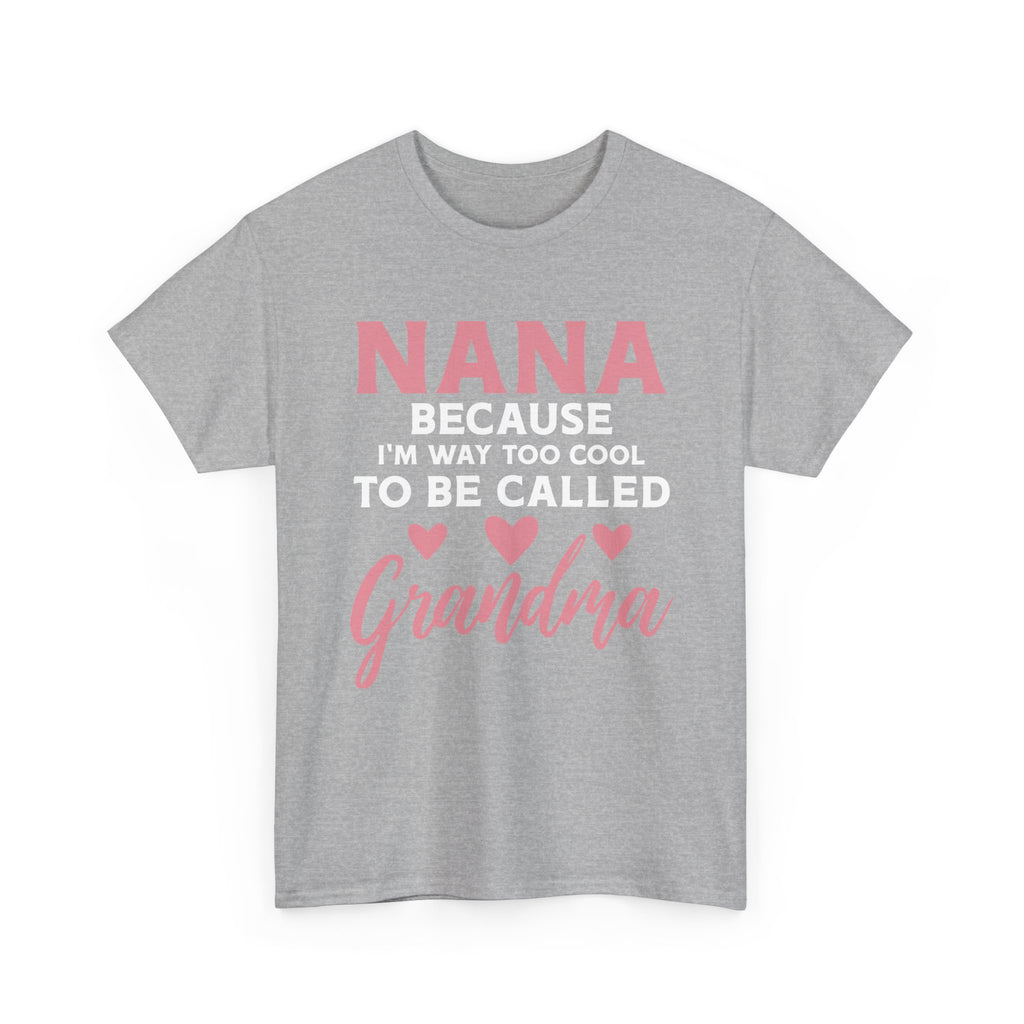 They Call Me Nana Because Too Cool To Be Grandma Tee Shirt - Funny T-Shirt Gift For Grandmother Nanna - NEW