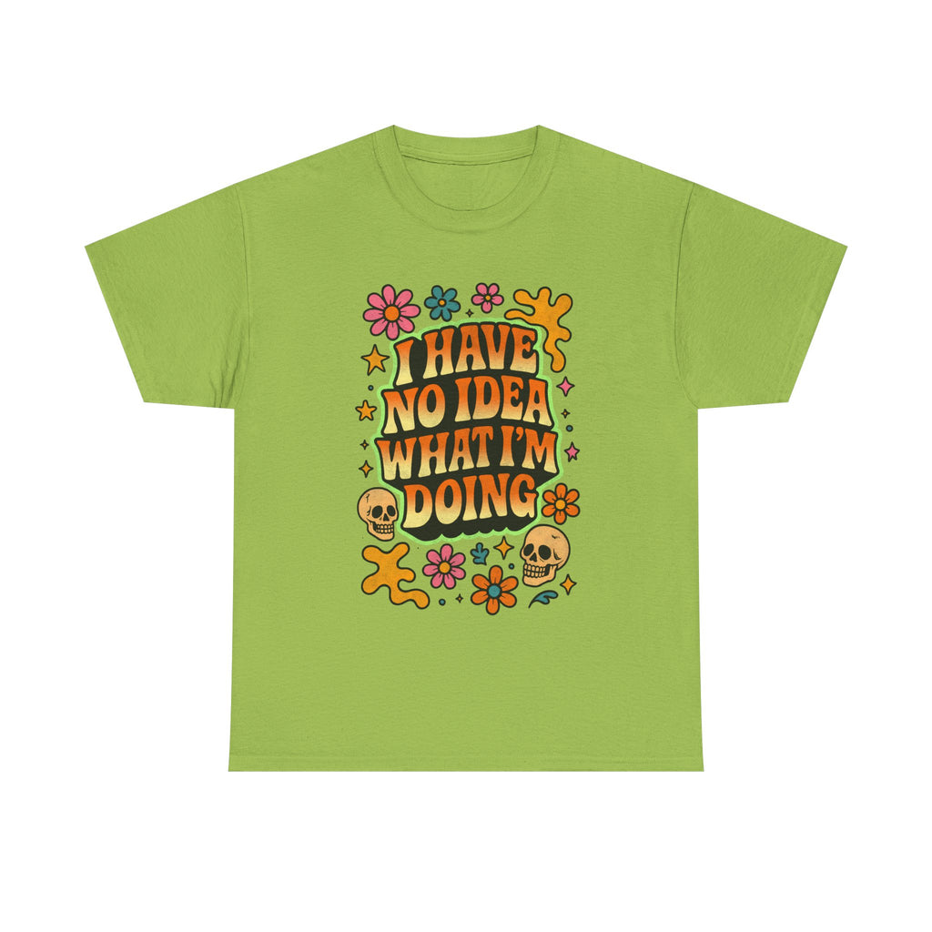 Retro Floral Tee — "I Have No Idea What I'm Doing" Funny Graphic T-Shirt Gift - NEW