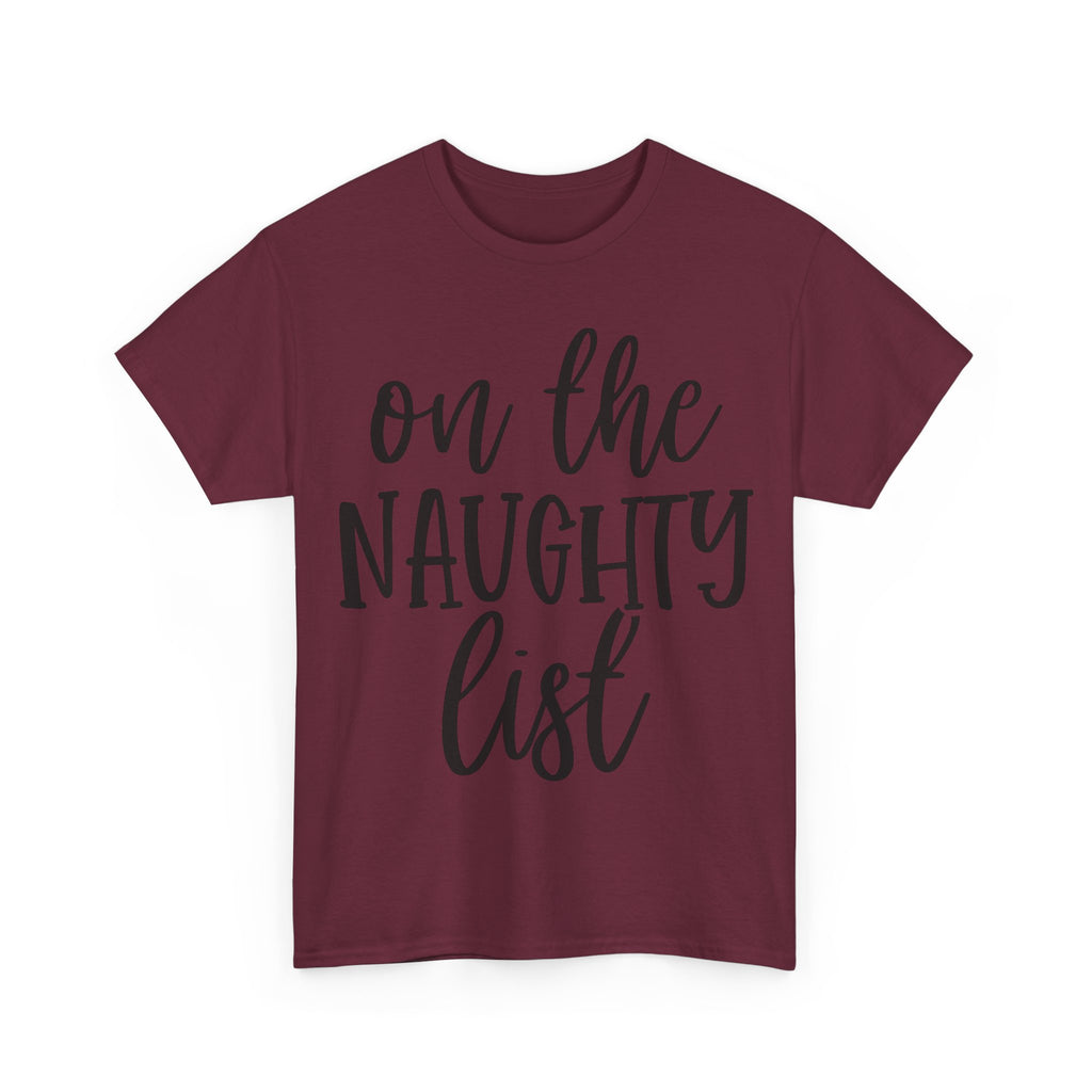 On the Naughty List - Funny Christmas Tee - Xmas Gift T-Shirt Top Party Shirt