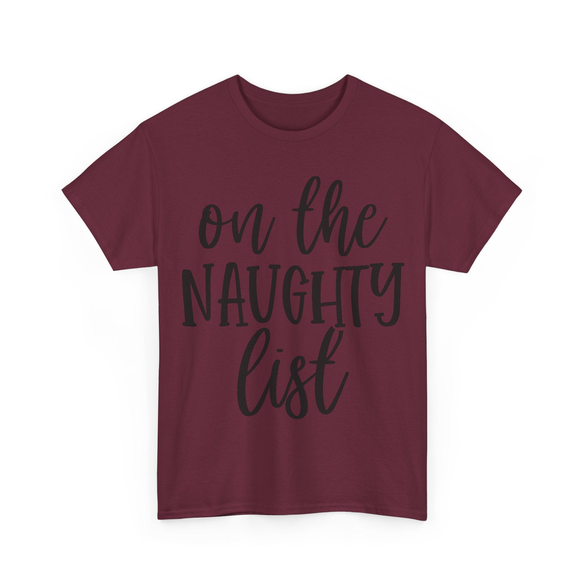 On the Naughty List - Funny Christmas Tee - Xmas Gift T-Shirt Top Party Shirt