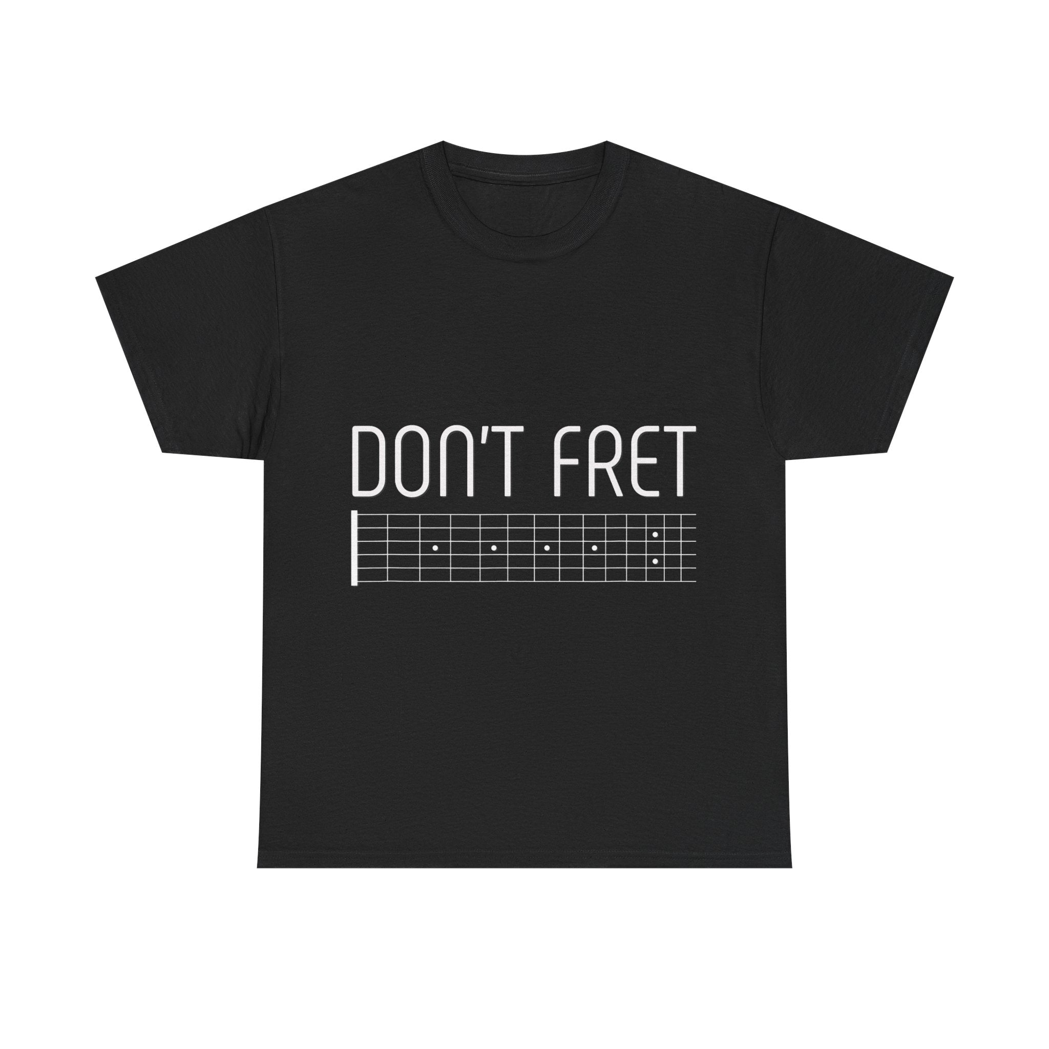 Funny Guitar T-Shirt - Don’t Fret - Guitarist Fretboard Gift Tee Shirt For Musician