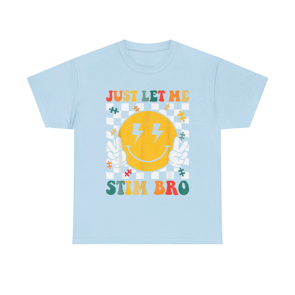 Just Let Me Stim Bro T-Shirt -   Neurodiversity Funny Tee Shirt ADHD, Autism,ASD,Aspergers Gift