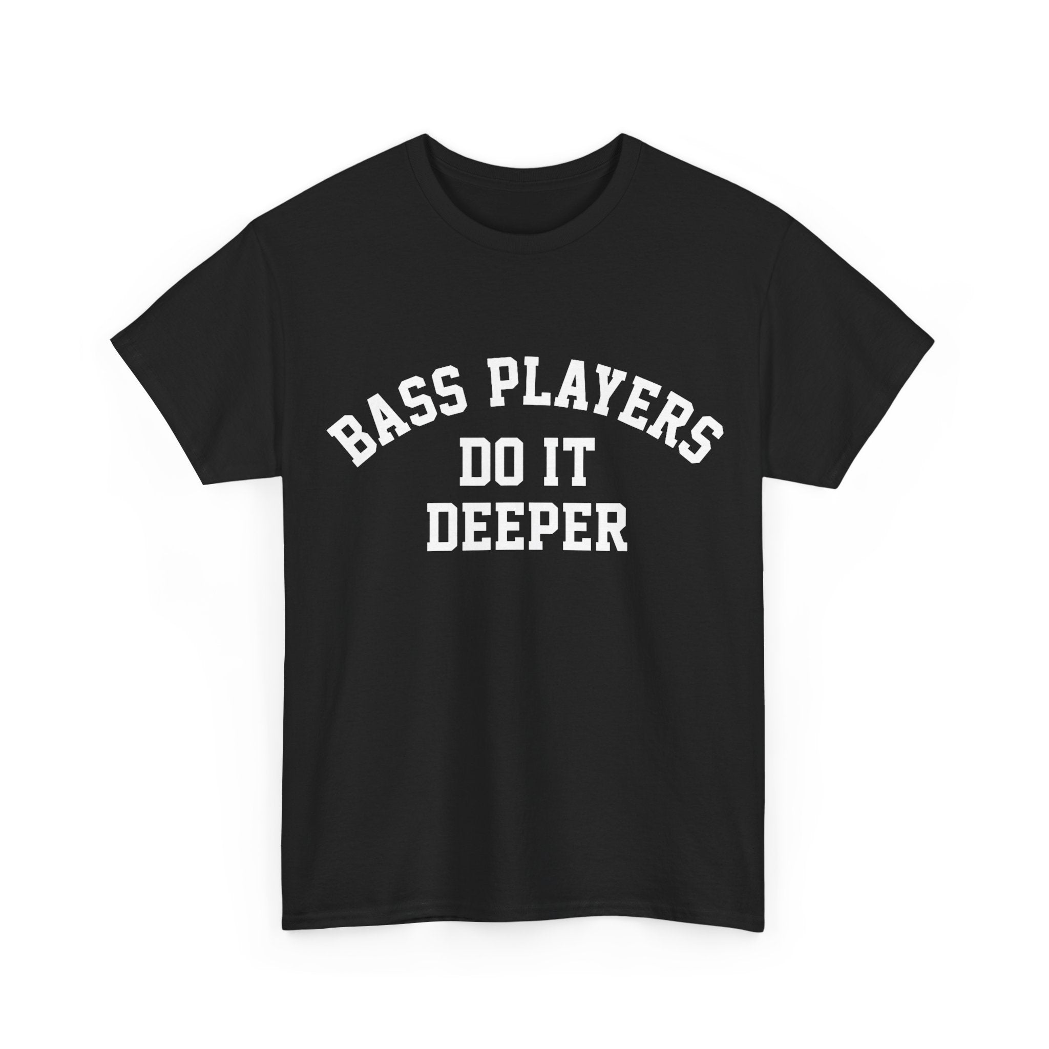 Bass Players Do It Deeper Tee Shirt - Funny Bass Guitar Musician T-Shirt Gift