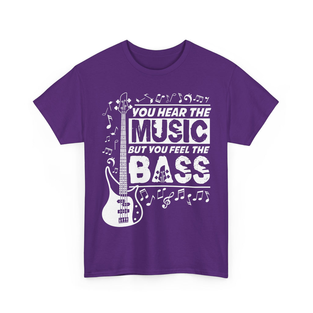 You Hear The Music But You Feel The Bass Bass Guitar T-Shirt - Funny Bassist Tee Shirt Gift