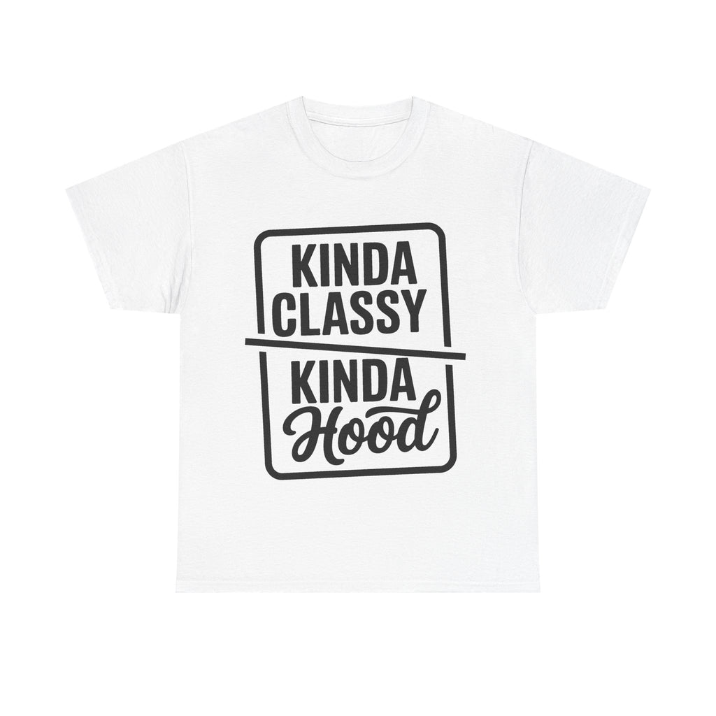 Kinda Classy Kinda Hood Funny T-Shirt - Offensive Rude Adult Tee Shirt Gift