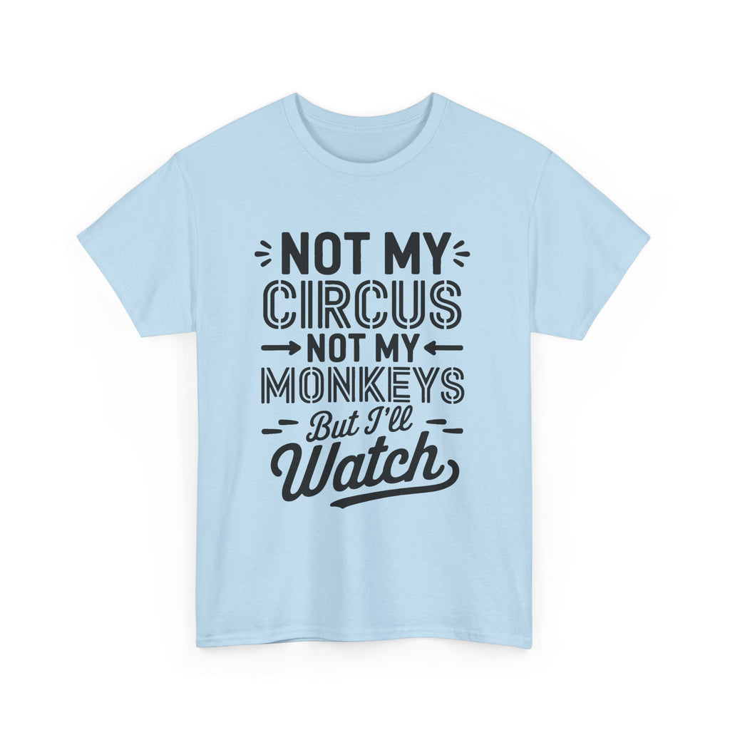 Not My Circus Not My Monkeys Funny T-Shirt - Rude Gift Tee Shirt Stag Hen Party