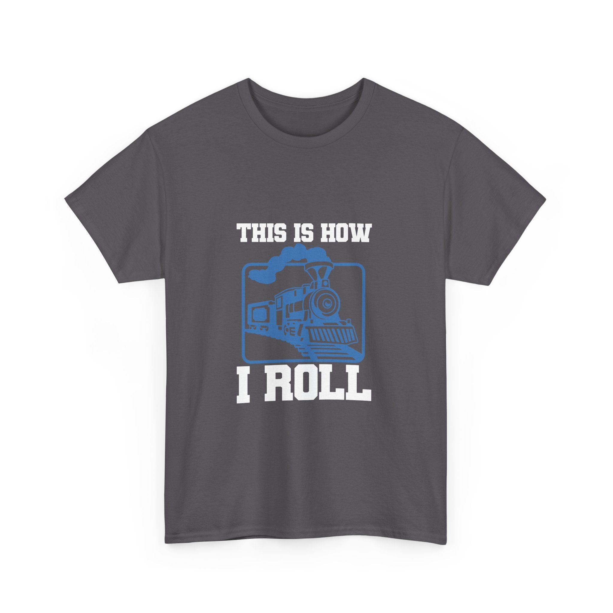 This Is How I Roll Tee Shirt - Funny T-Shirt Gift For Train Set Model Enthusiast Dad Grandad