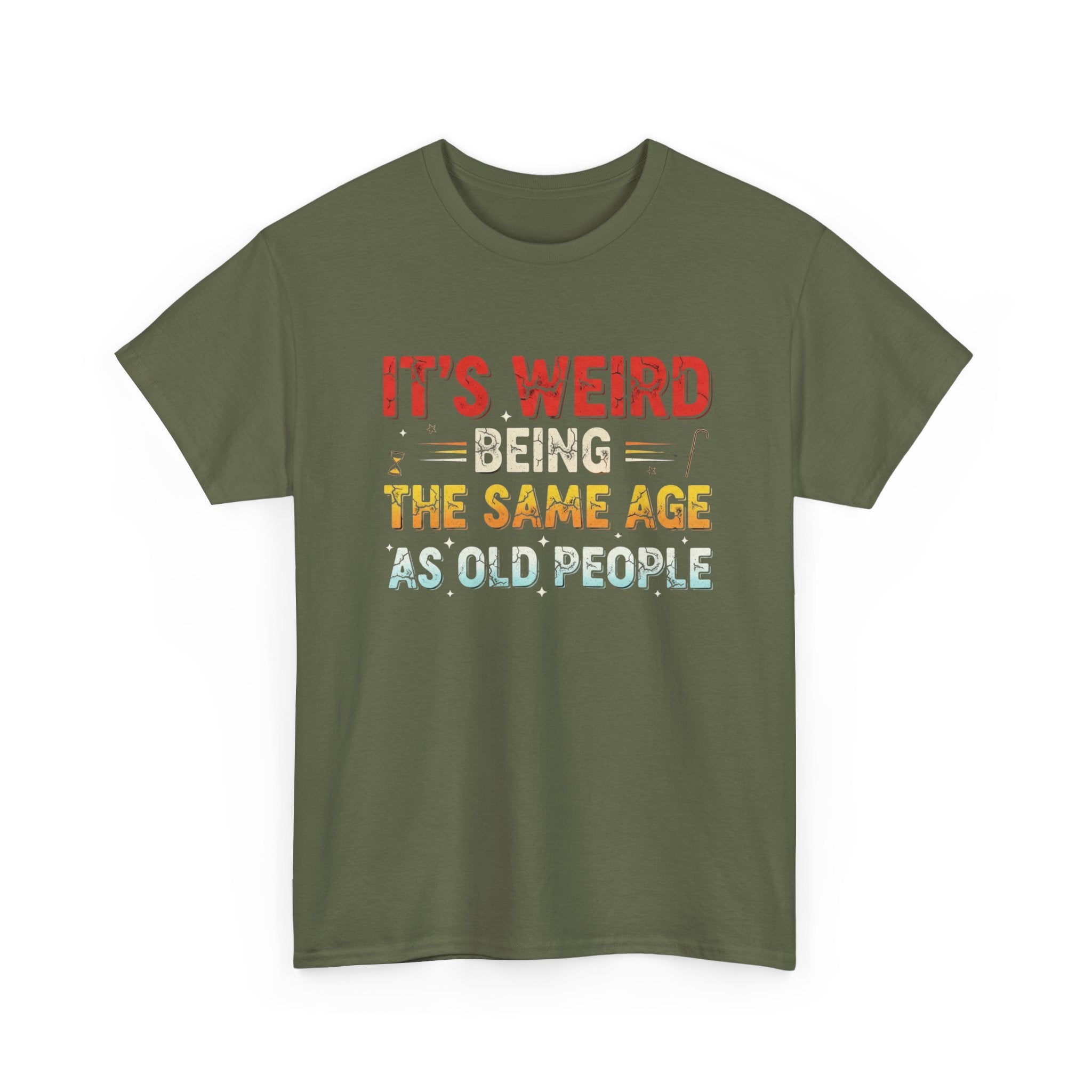 Funny Birthday T-Shirt Gift - It's Weird Being the Same Age as Old People - Bday Tee Shirt