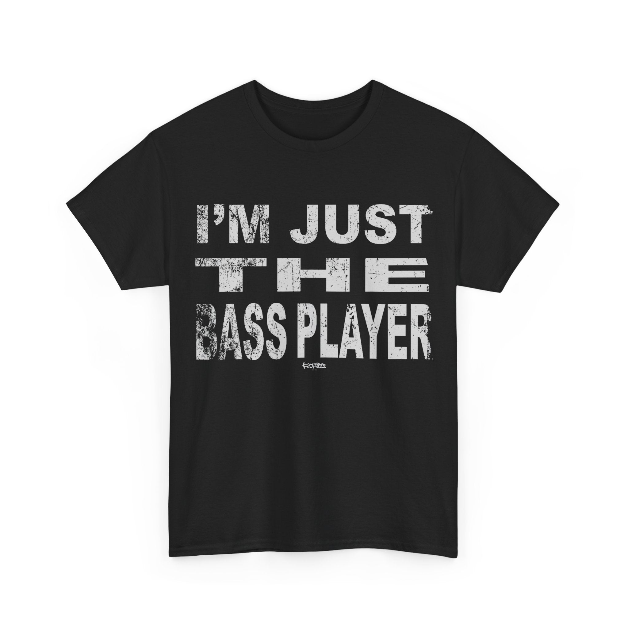 I'm Just the Bass Player T-Shirt - Funny Tee Shirt For Bass Guitarist - Bassist Gift