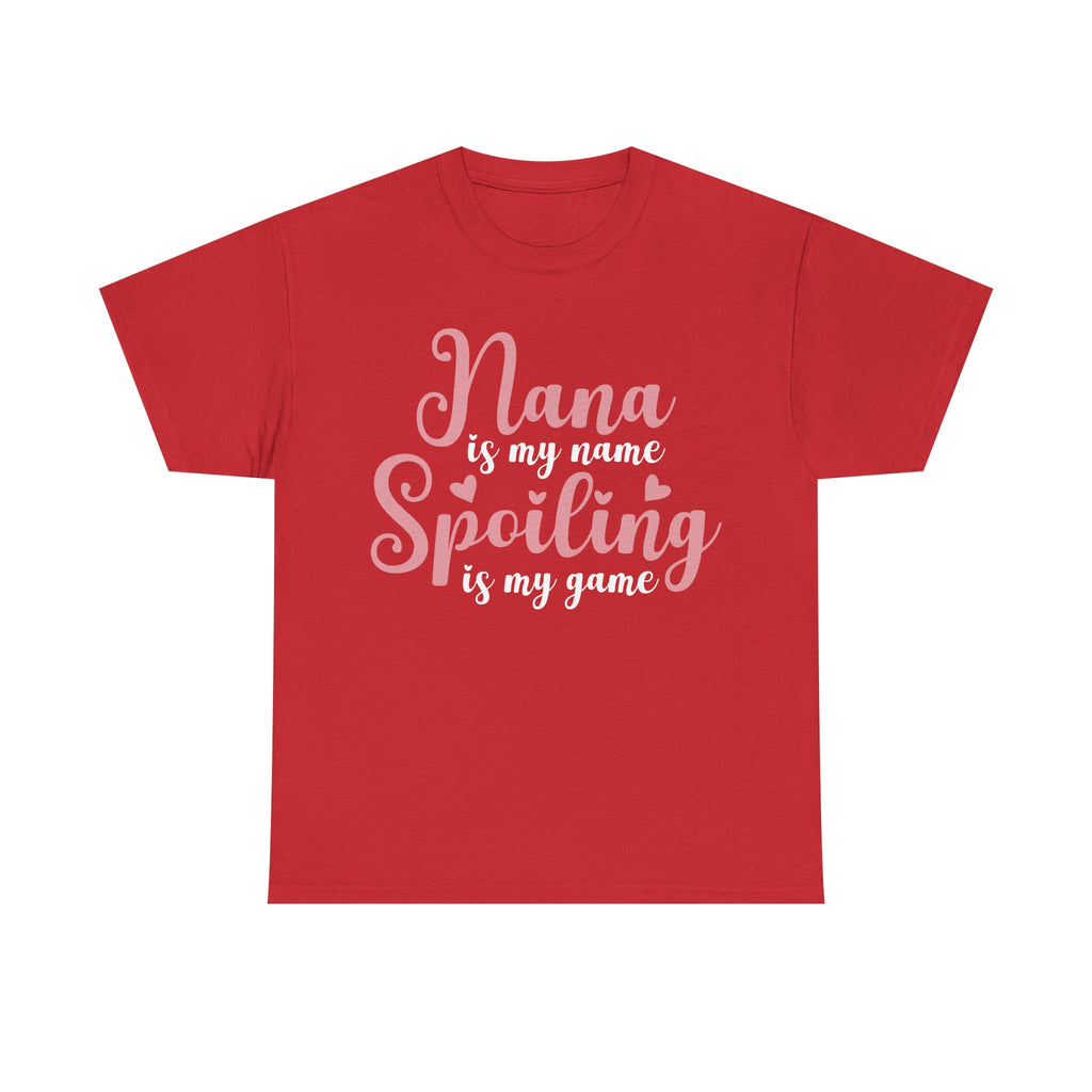 Nana Is My Name Spoiling Is My Game Tee Shirt - Funny Gift T-Shirt For Nana Nanna Grandma Grandmother NEW