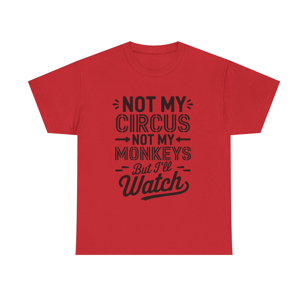 Not My Circus Not My Monkeys Funny T-Shirt - Rude Gift Tee Shirt Stag Hen Party