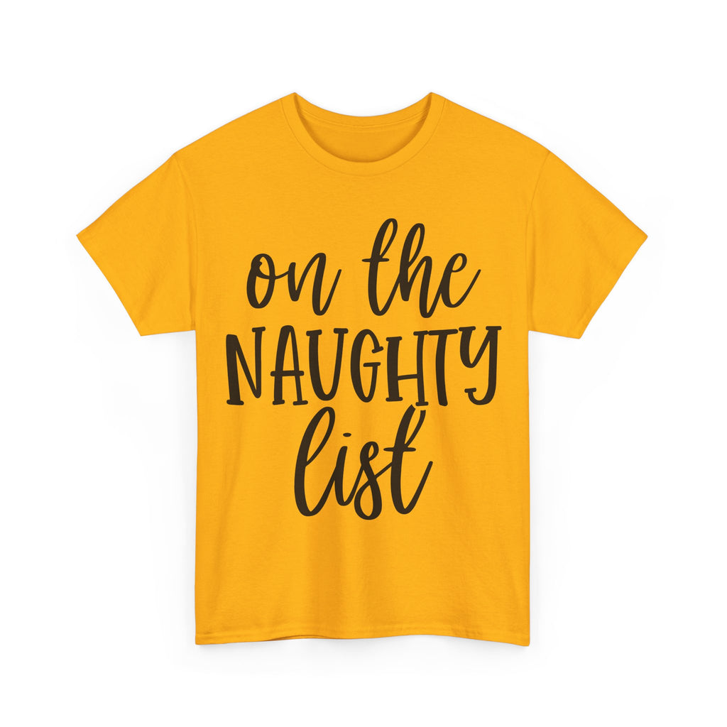 On the Naughty List - Funny Christmas Tee - Xmas Gift T-Shirt Top Party Shirt