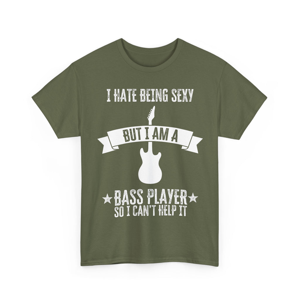 Funny Bass Guitar T-Shirt - I Hate Being Sexy But I Am a Bass Player - Tee Shirt Gift For Bassist