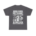 I'm A Mechanic I Fix What Stupid Does Tee Shirt - Funny T-Shirt For Mechanics - Gift For Car Engineer