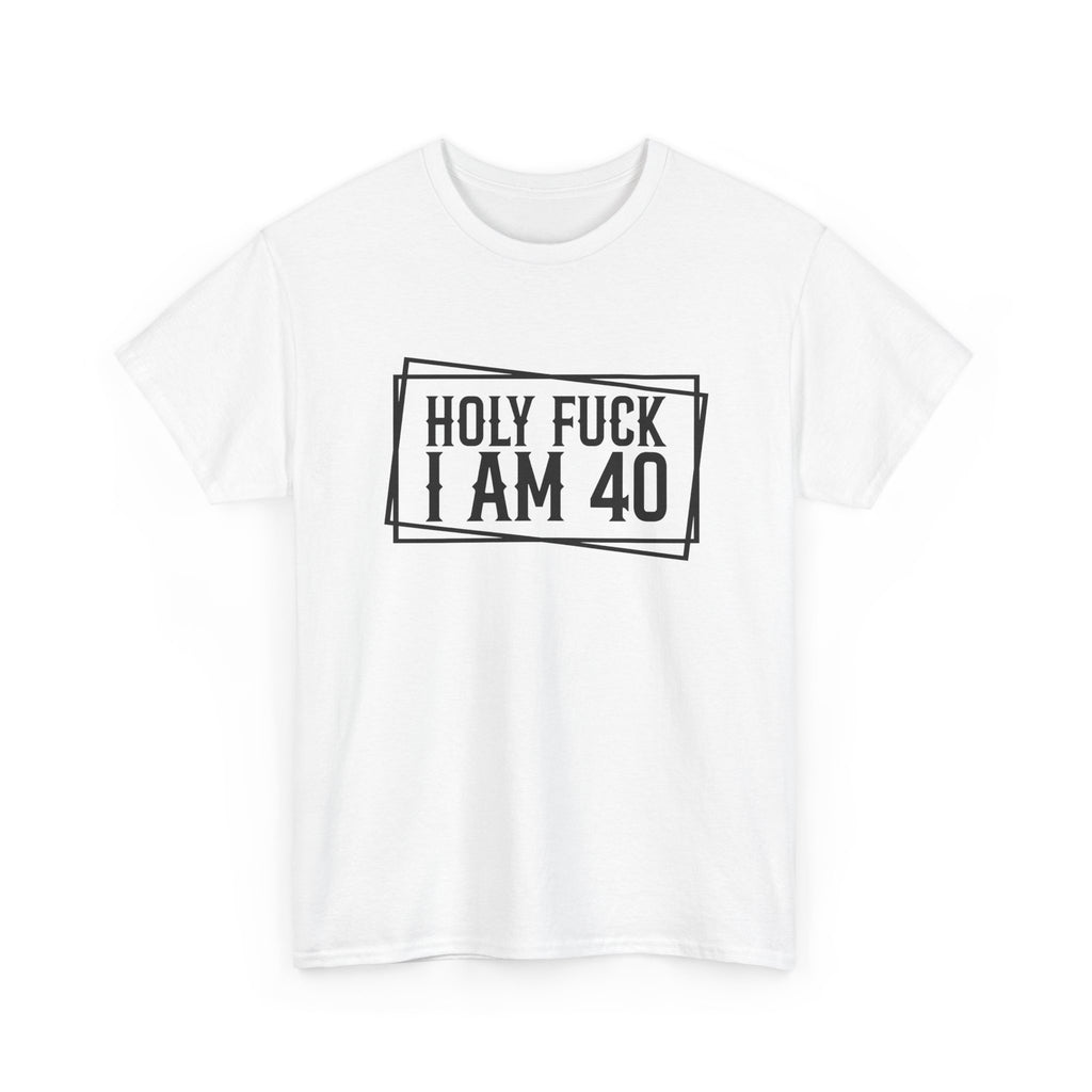 40th Birthday T-Shirt - Holy F*** I Am 40 - Funny Adult Forty Gift Tee
