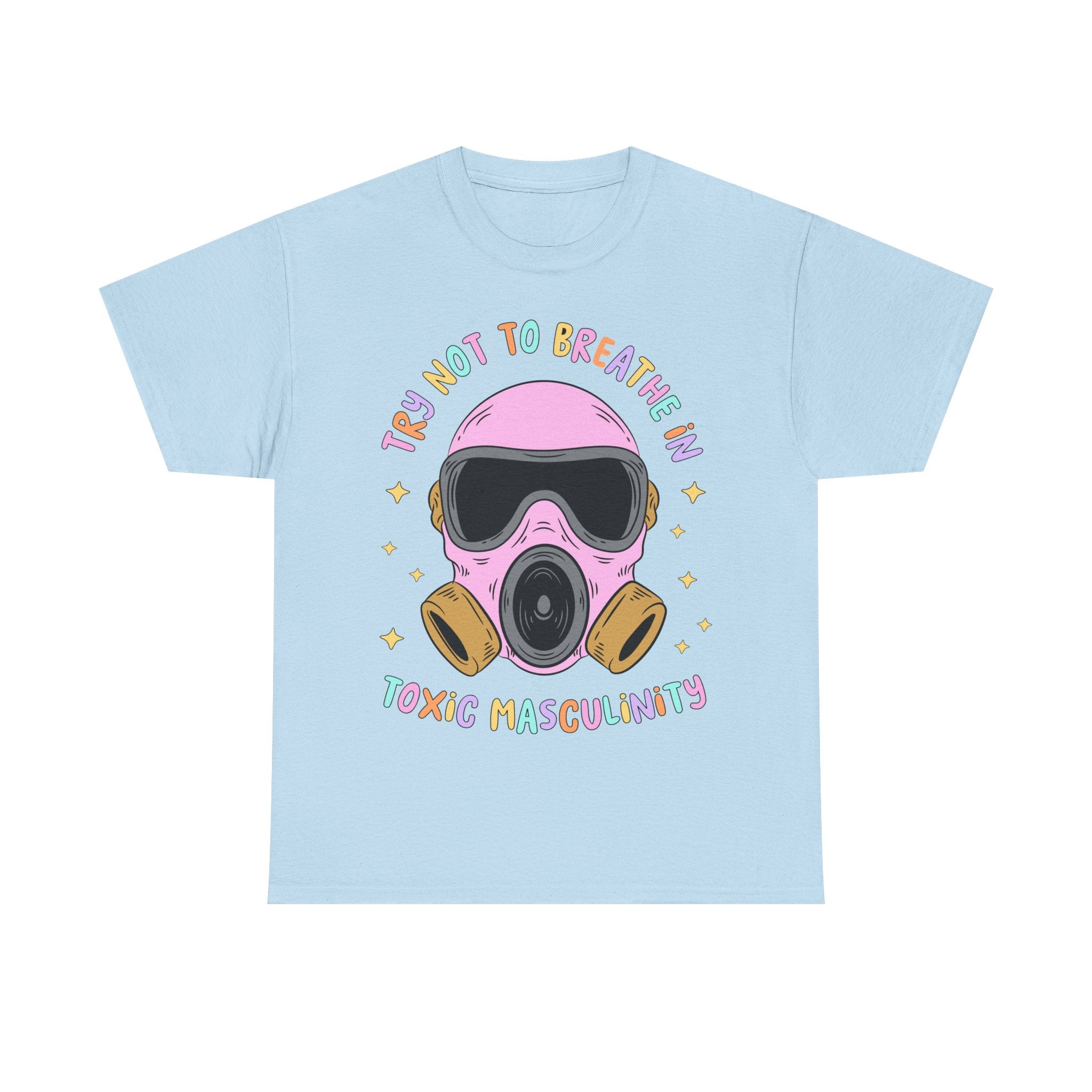Funny T-Shirt - Try Not To Breathe In The Toxic Masculinity - Feminism Tee Shirt - Gift For Feminists - NEW