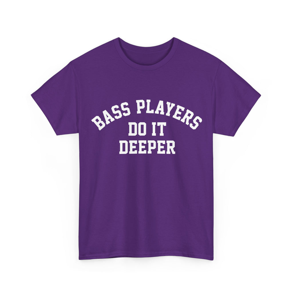 Bass Players Do It Deeper Tee Shirt - Funny Bass Guitar Musician T-Shirt Gift