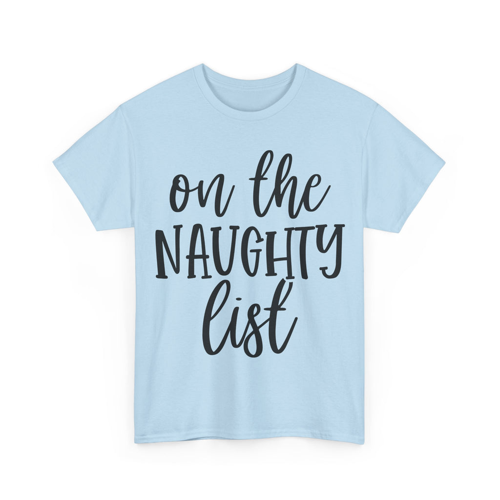 On the Naughty List - Funny Christmas Tee - Xmas Gift T-Shirt Top Party Shirt