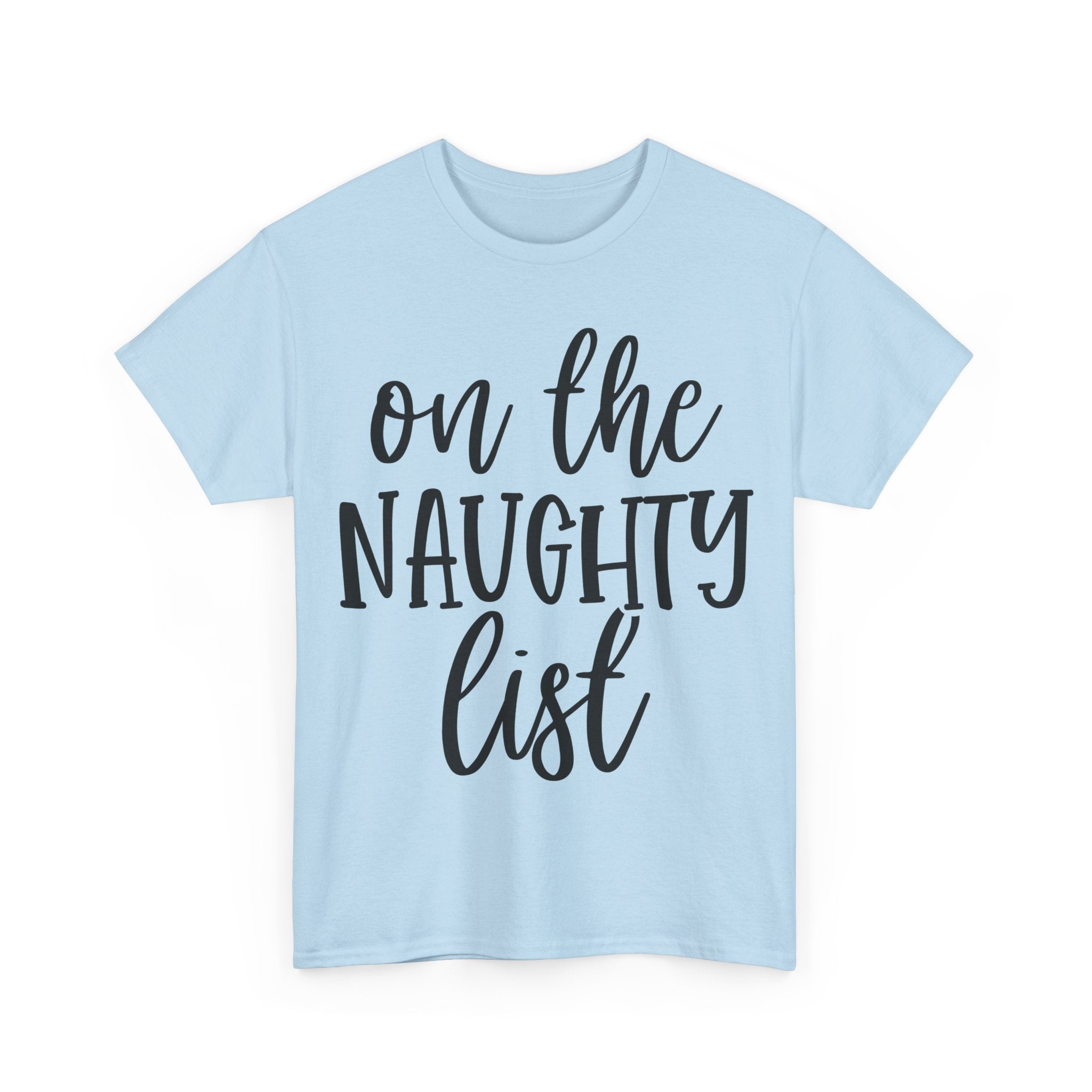 On the Naughty List - Funny Christmas Tee - Xmas Gift T-Shirt Top Party Shirt