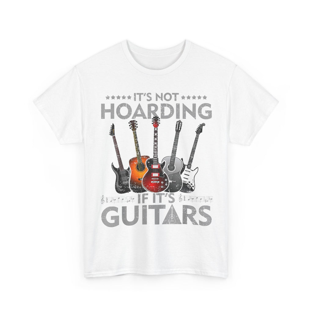 It's Not Hoarding If It's Guitars T-Shirt - Funny Guitarist Gift Tee Shirt