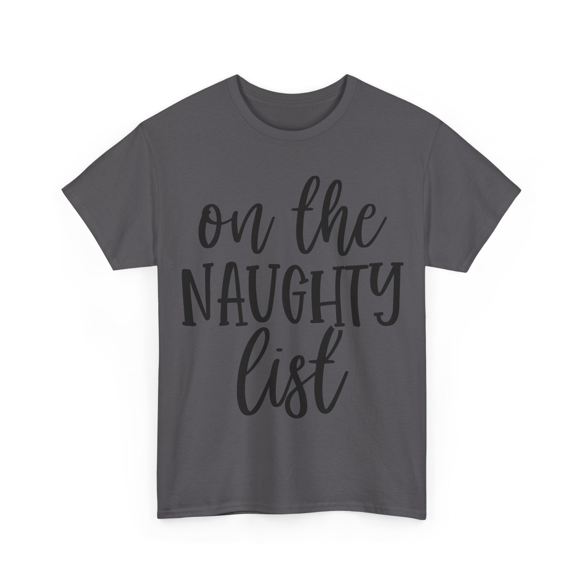 On the Naughty List - Funny Christmas Tee - Xmas Gift T-Shirt Top Party Shirt