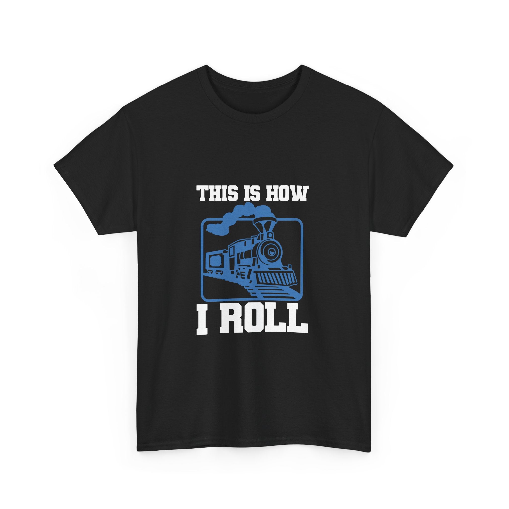 This Is How I Roll - Funny Train Tee Shirt - Gift For Trains Enthusiast - T-Shirt For Train Set Modeller Father Grandad