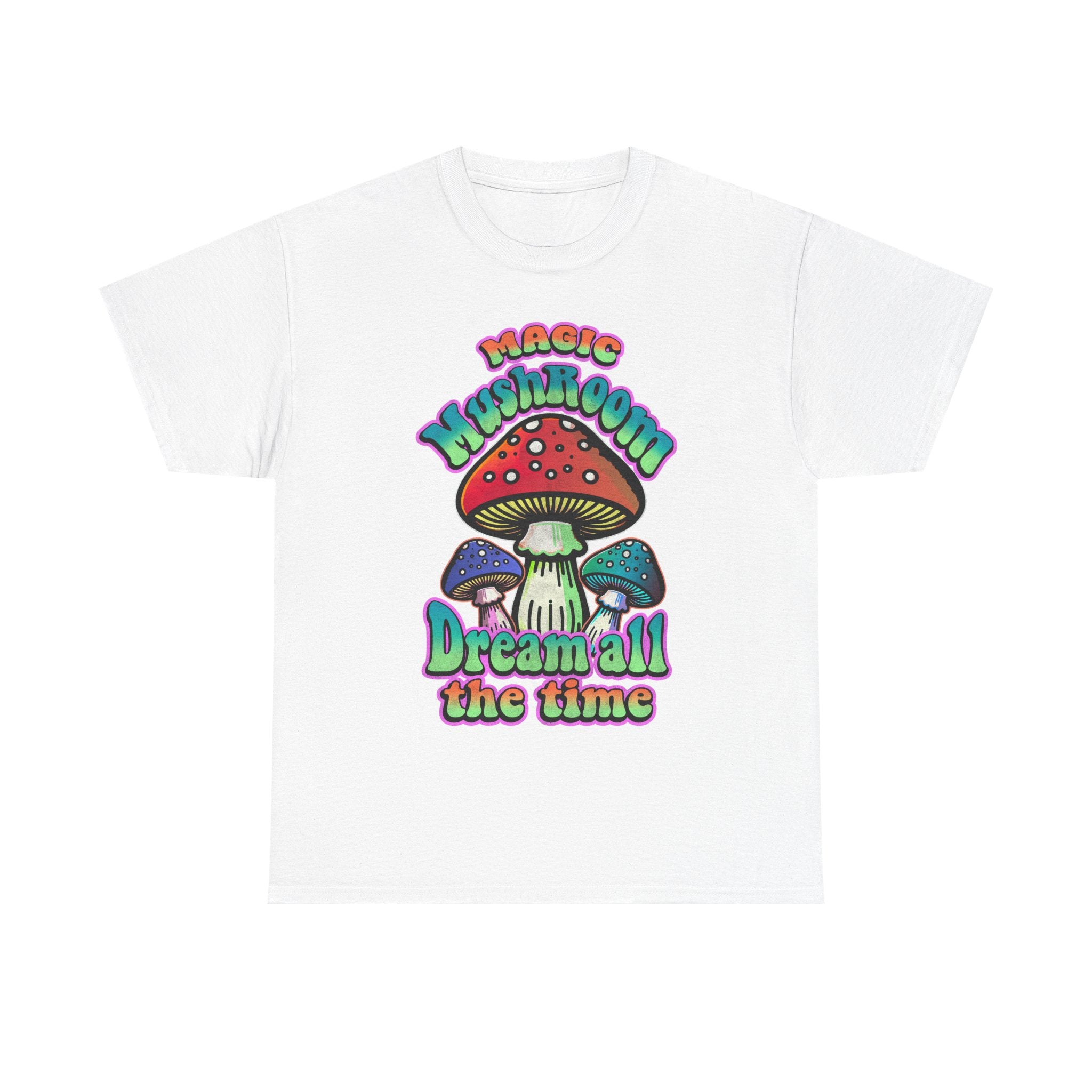 Mushroom Dream Tee Shirt - Magic Mushroom: Dream All the Time - Psychedelic Graphic T-Shirt