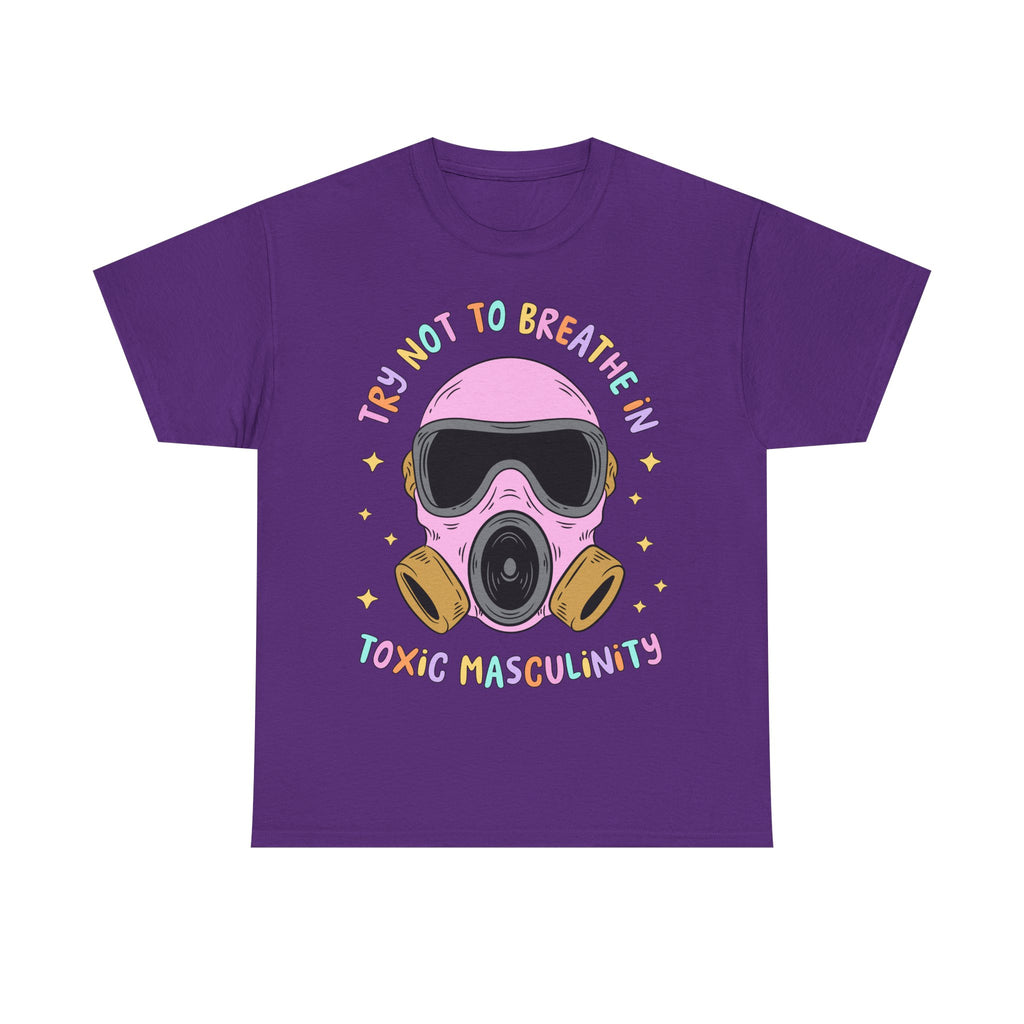 Funny T-Shirt - Try Not To Breathe In The Toxic Masculinity - Feminism Tee Shirt - Gift For Feminists - NEW