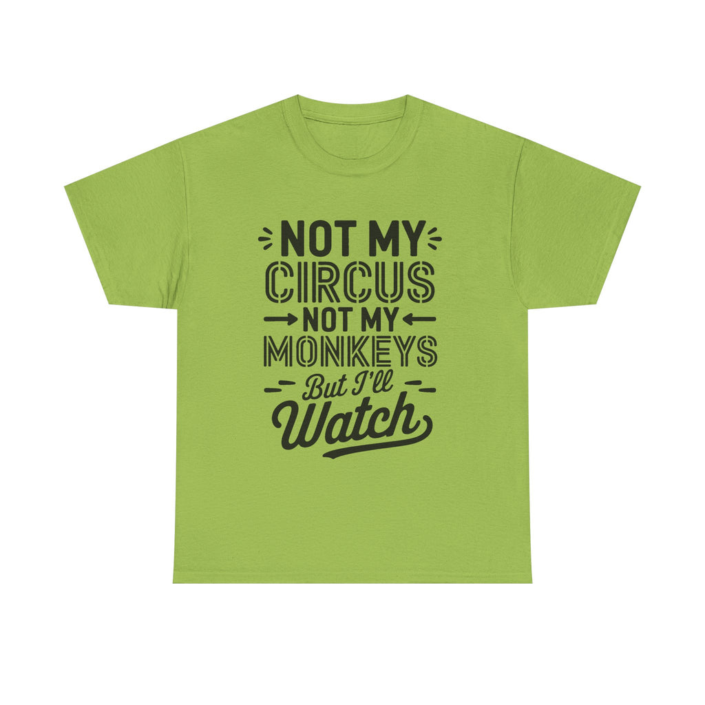 Not My Circus Not My Monkeys Funny T-Shirt - Rude Gift Tee Shirt Stag Hen Party