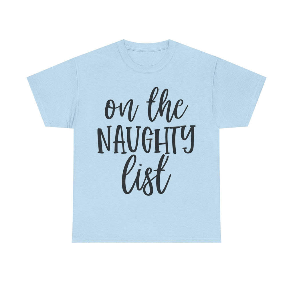 On the Naughty List - Funny Christmas Tee - Xmas Gift T-Shirt Top Party Shirt