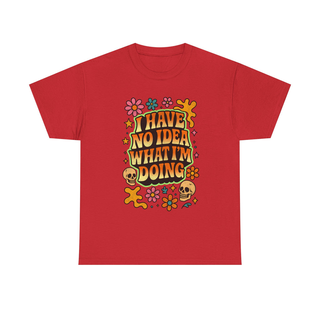 Retro Floral Tee — "I Have No Idea What I'm Doing" Funny Graphic T-Shirt Gift - NEW