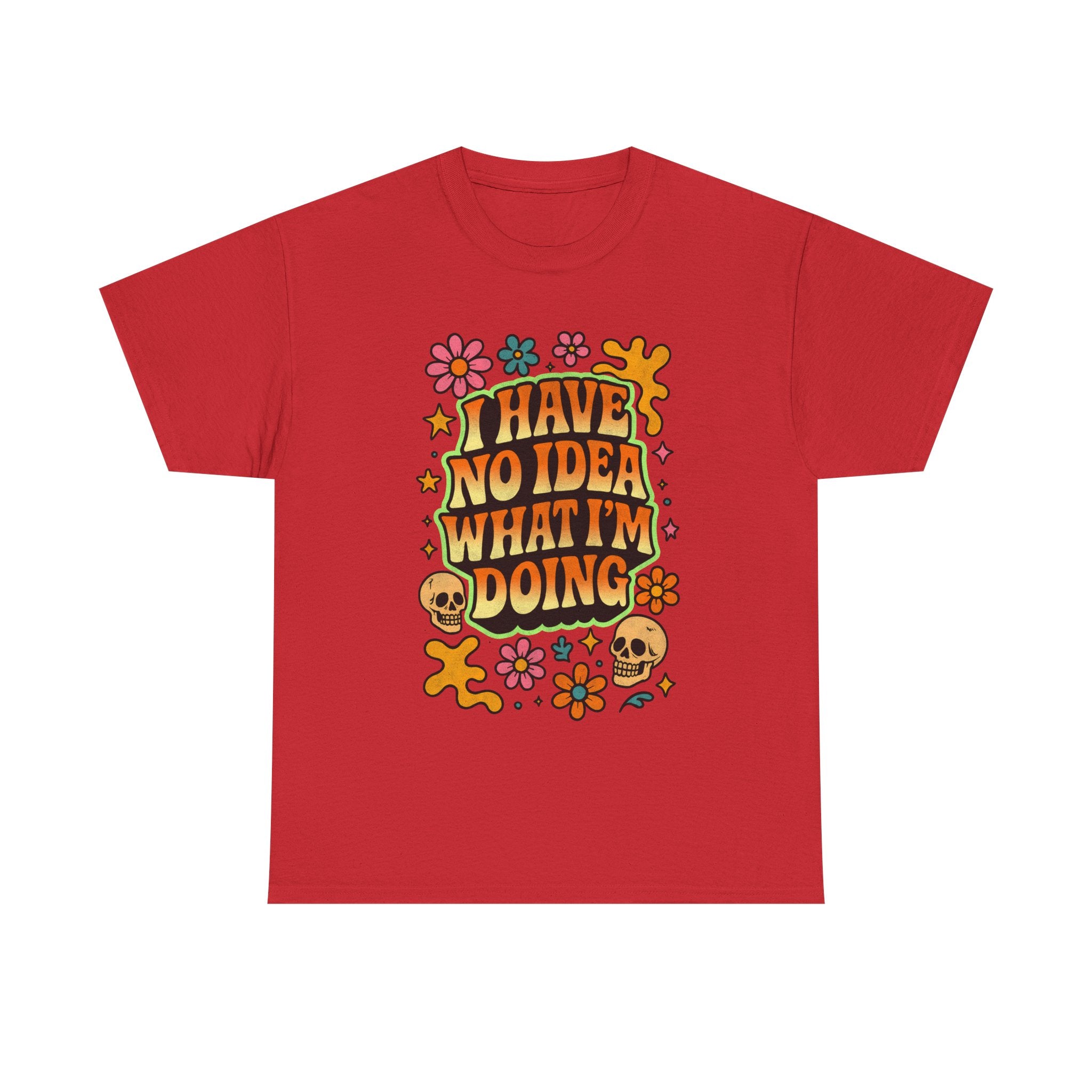 Retro Floral Tee — "I Have No Idea What I'm Doing" Funny Graphic T-Shirt Gift - NEW