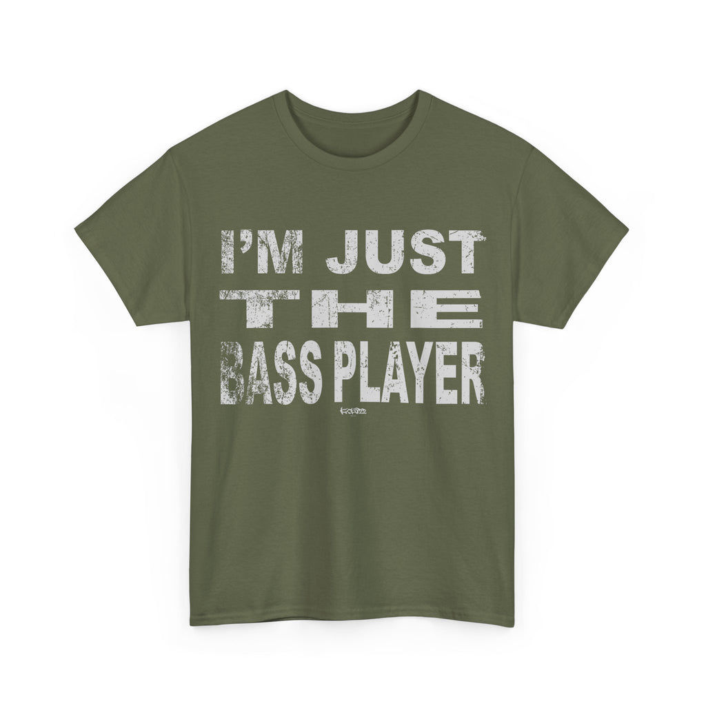 I'm Just the Bass Player T-Shirt - Funny Tee Shirt For Bass Guitarist - Bassist Gift