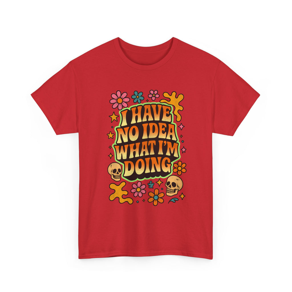 Retro Floral Tee — "I Have No Idea What I'm Doing" Funny Graphic T-Shirt Gift - NEW