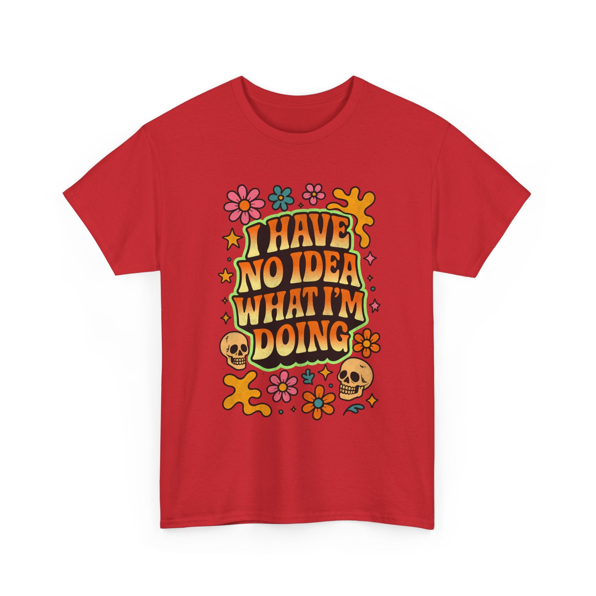 Retro Floral Tee — "I Have No Idea What I'm Doing" Funny Graphic T-Shirt Gift - NEW