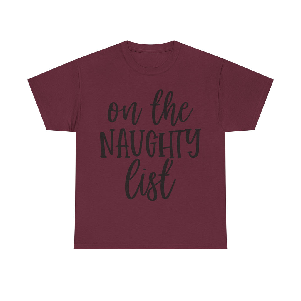 On the Naughty List - Funny Christmas Tee - Xmas Gift T-Shirt Top Party Shirt