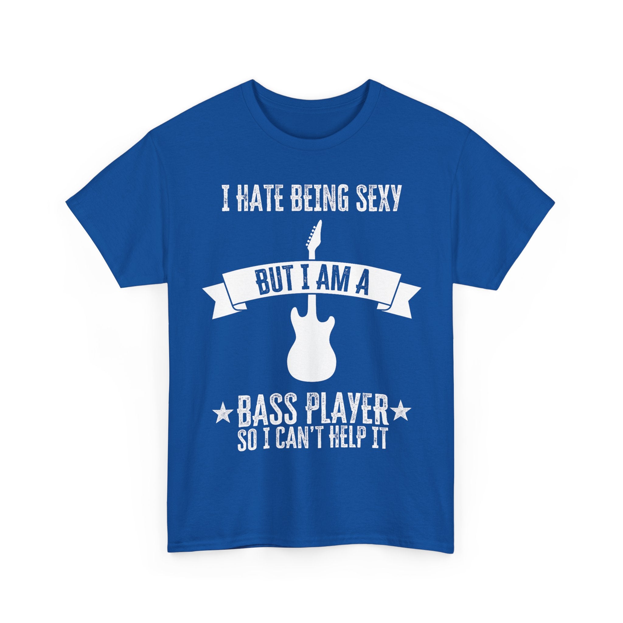 Funny Bass Guitar T-Shirt - I Hate Being Sexy But I Am a Bass Player - Tee Shirt Gift For Bassist