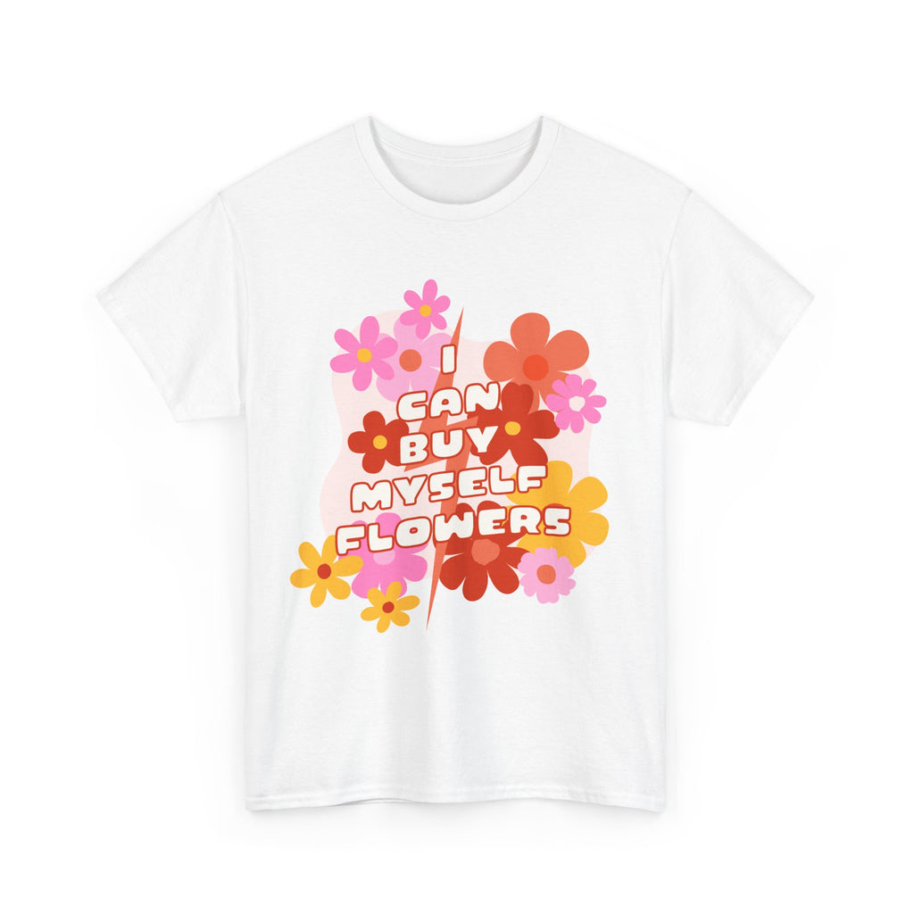 Funny T-Shirt - I Can Buy Myself Flowers - Feminism Tee Shirt - Gift For Independent Feminists NEW