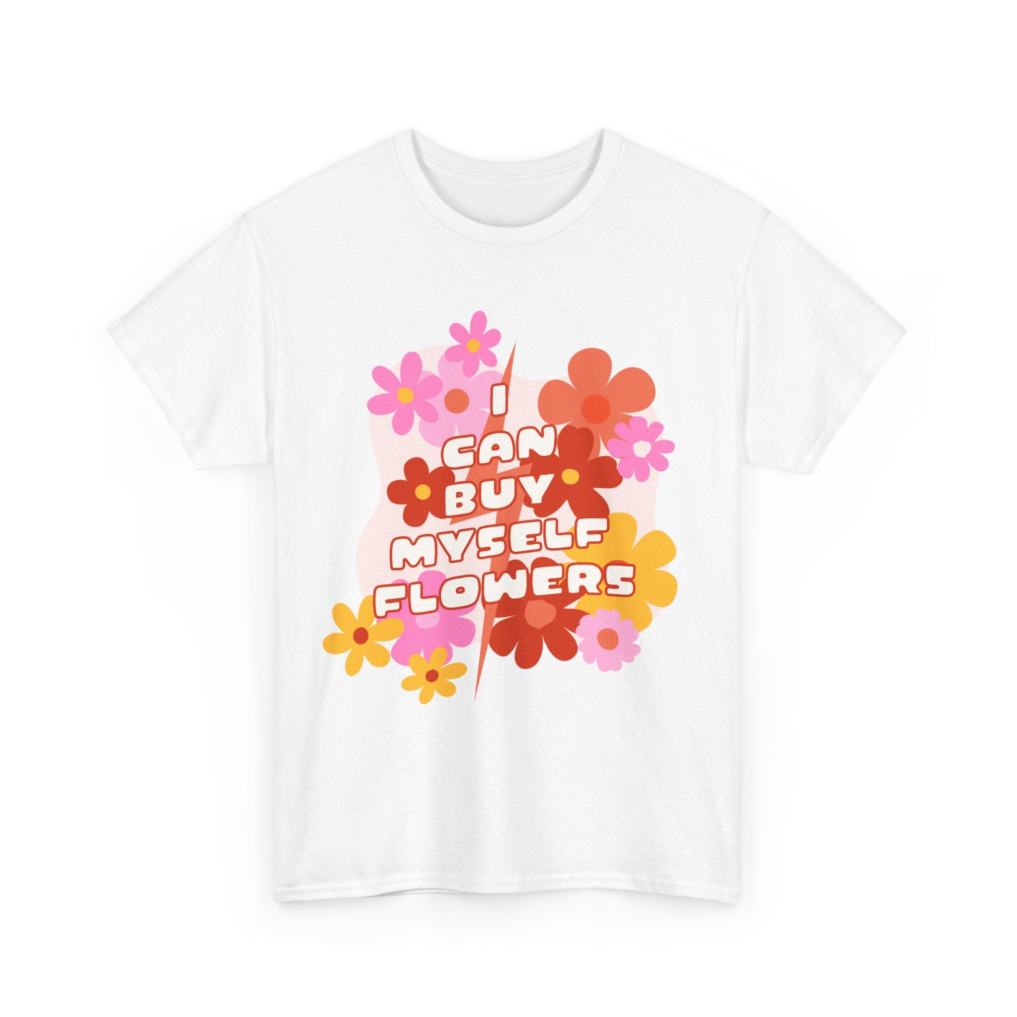 Funny T-Shirt - I Can Buy Myself Flowers - Feminism Tee Shirt - Gift For Independent Feminists NEW