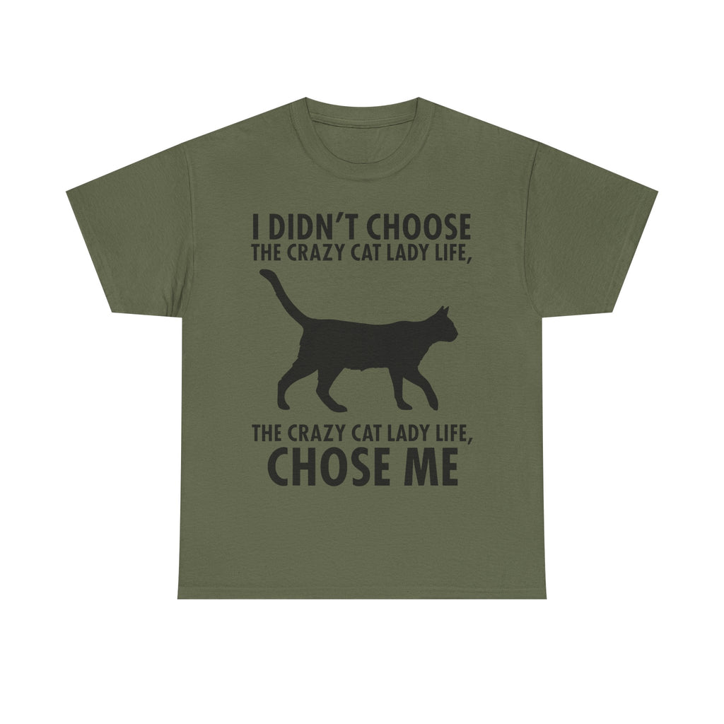 I Didn't Choose The Crazy Cat Life Tee Shirt - Funny Cat owner T-shirt - Gift For Cat Lovers NEW